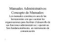 Manuales Administrativos Concepto de Manuales: Los manuales constituyen una de las herramientas con
