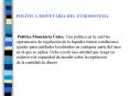 POLTICA MONETARIA DEL EUROSISTEMA Poltica Monetaria nica: Una poltica en la cual las operaciones de