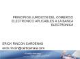 PRINCIPIOS JURIDICOS DEL COMERCIO ELECTRONICO APLICABLES A LA BANCA ELECTRONICA