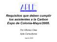 Requisitos que deben cumplir los asistentes a la Carbon Expo de ColoniaMayo2005' Por Alfonso Olea Ap