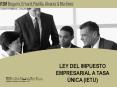 LEY DEL IMPUESTO EMPRESARIAL A TASA NICA IETU