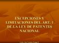 EXCEPCIONES Y LIMITACIONES DEL ART' 1 DE LA LEY DE PATENTES NACIONAL Licda' Ana Catalina Monge R'
