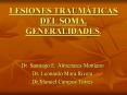 LESIONES TRAUMTICAS DEL SOMA' GENERALIDADES'