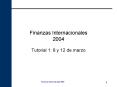 Finanzas Internacionales 2004 Tutorial 1: 8 y 12 de marzo