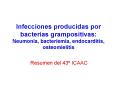 Infecciones producidas por bacterias grampositivas: Neumona, bacteriemia, endocarditis, osteomieliti