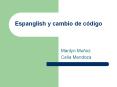 Espanglish y cambio de cdigo