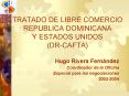 TRATADO DE LIBRE COMERCIO REPUBLICA DOMINICANA Y ESTADOS UNIDOS DRCAFTA