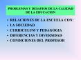 PROBLEMAS Y DESAFIOS DE LA CALIDAD DE LA EDUCACION