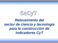 Relevamiento del sector de ciencia y tecnologa para la construccin de indicadores CyT