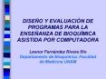 DISEO Y EVALUACIN DE PROGRAMAS PARA LA ENSEANZA DE BIOQUMICA ASISTIDA POR COMPUTADORA Leonor Fernnde