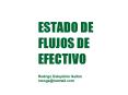 ESTADO DE FLUJOS DE EFECTIVO Rodrigo Estupin Gaitn roesgahotmail'com