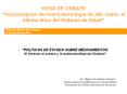 MESA DE DEBATE Incorporacin de nueva tecnologa de alto costo: el dilema tico del Sistema de Salud