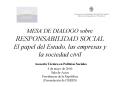 MESA DE DIALOGO sobre RESPONSABILIDAD SOCIAL El papel del Estado, las empresas y la sociedad civil A