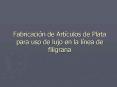 Fabricacin de Artculos de Plata para uso de lujo en la lnea de filigrana