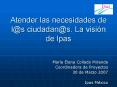 Atender las necesidades de ls ciudadans' La visin de Ipas