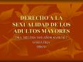 DERECHO A LA SEXUALIDAD DE LOS ADULTOS MAYORES