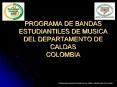 PROGRAMA DE BANDAS ESTUDIANTILES DE MUSICA DEL DEPARTAMENTO DE CALDAS COLOMBIA