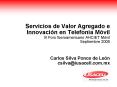 Servicios de Valor Agregado e Innovacin en Telefona Mvil III Foro Iberoamericano AHCIET Mvil Septiem
