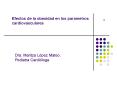 EFECTOS DE LA OBESIDAD EN LOS PARAMETROS CARDIOVASCULARES' Dra: Maritza Lpez Mateo' Pediatra Cardilo