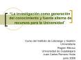 La investigacin como generacin del conocimiento y fuente alterna de recursos para la Universidad