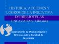 HISTORIA, ACCIONES Y LOGROS DE LA INICIATIVA DE BIBLIOTECAS ENLAZADAS LibLink