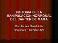 HISTORIA DE LA MANIPULACION HORMONAL DEL CANCER DE MAMA