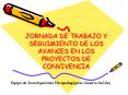 JORNADA DE TRABAJO Y SEGUIMIENTO DE LOS AVANCES EN LOS PROYECTOS DE CONVIVENCIA