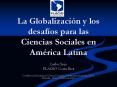 La Globalizacin y los desafos para las Ciencias Sociales en Amrica Latina