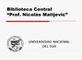 Biblioteca Central Prof' Nicols Matijevic