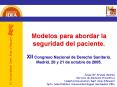 Modelos para abordar la seguridad del paciente' XII Congreso Nacional de Derecho Sanitario' Madrid,