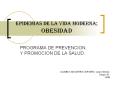 EPIDEMIAs DE LA VIDA MODERNA OBESIDAD