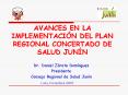 AVANCES EN LA IMPLEMENTACIN DEL PLAN REGIONAL CONCERTADO DE SALUD JUNN