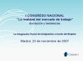 I CONGRESO NACIONAL La realidad del mercado de trabajo Evolucin y tendencias La Integracin Social de