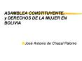 ASAMBLEA CONSTITUYENTE, y DERECHOS DE LA MUJER EN BOLIVIA