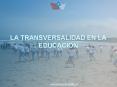 LA TRANSVERSALIDAD EN LA EDUCACION