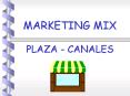 MARKETING MIX PLAZA CANALES
