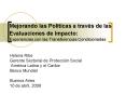 Mejorando las Polticas a travs de las Evaluaciones de Impacto: Experiencias con las Transferencias C