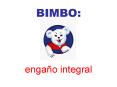BIMBO: