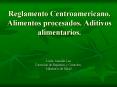Reglamento Centroamericano' Alimentos procesados' Aditivos alimentarios'