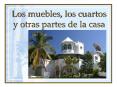 Los muebles, los cuartos y otras partes de la casa