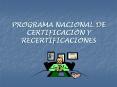 PROGRAMA NACIONAL DE CERTIFICACIN Y RECERTIFICACIONES