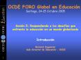 OCDE FORO Global en Educacin Santiago, 2425 Octubre 2005 Sesin 5: Respondiendo a los desafos que enf