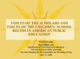 VOICES OF THE SCHOLARS AND VOICES OF THE CHILDREN: SCHOOL RECESS IN AMERICAN PUBLIC EDUCATION