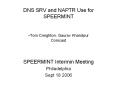 DNS SRV and NAPTR Use for SPEERMINT Tom Creighton, Gaurav Khandpur Comcast