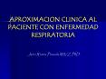 APROXIMACION CLINICA AL PACIENTE CON ENFERMEDAD RESPIRATORIA