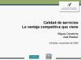 Calidad de servicios La ventaja competitiva que viene Miguel Cavatorta Jos Elaskar Crdoba, noviembre