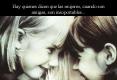 Hay quienes dicen que las mujeres, cuando son amigas, son insoportables'''