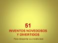 51 INVENTOS NOVEDOSOS Y DIVERTIDOS