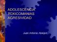 ADOLESCENCIA TOXICOMANIAS AGRESIVIDAD