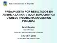 PRESUPUESTO POR RESULTADOS EN AMERICA LATINA: MODA BUROCRATICA O NUEVO PARADIGMA EN GESTION PUBLICA